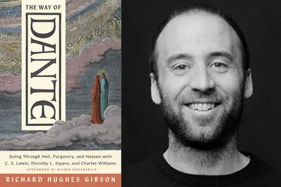 The Way of Dante Going Through Hell, Purgatory, and Heaven with C. S. Lewis, Dorothy L. Sayers, and Charles Williams by Richard Hughes Gibson