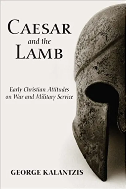 Caesar and the Lamb: Early Christian Attitudes on War and Military Service