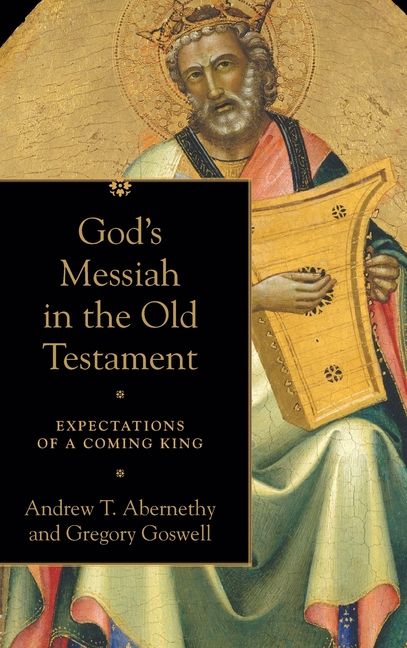 Book Cover of God’s Messiah in the Old Testament: Expectations of a Coming King—Abernethy