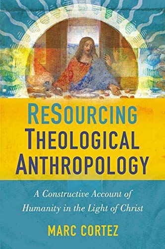 Book Cover for Marc Cortez's ReSourcing Theological Anthropology