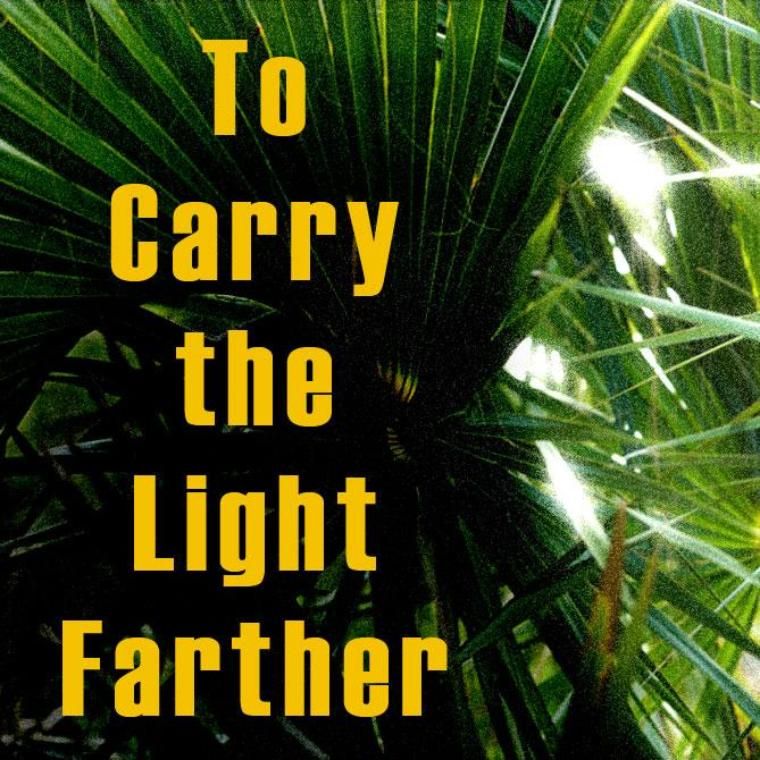 To Carry the Light Further