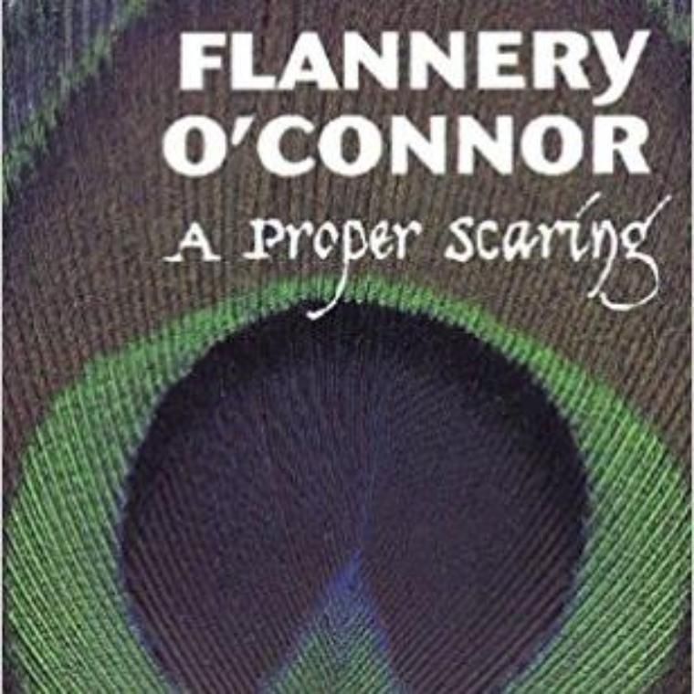 PROPER SCARING FLANNERY O'CONNOR